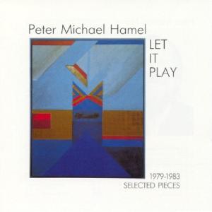 Cover van Hamel, Peter Michael – Let It Play: 1979-1983 Selected Pieces