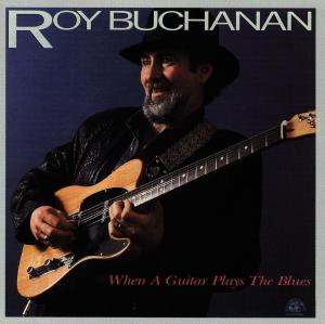 Cover van Buchanan, Roy – When a Guitar Plays the B
