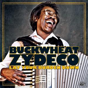 Cover van Buckwheat Zydeco – Lay Your Burden Down