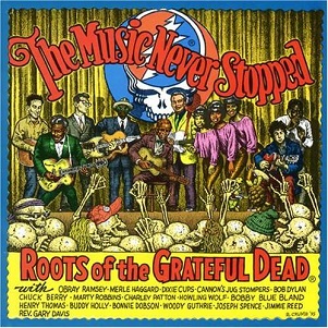 Cover van Grateful Dead – Music Never Stopped - Roots of the Grateful Dead