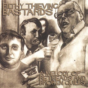 Cover van Filthy Thieving Bastards – A Melody of Retreads & Broken Quill
