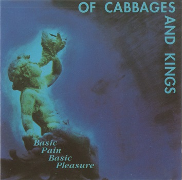 Cover van Of Cabbages and Kings – Basic Pain Pleasure