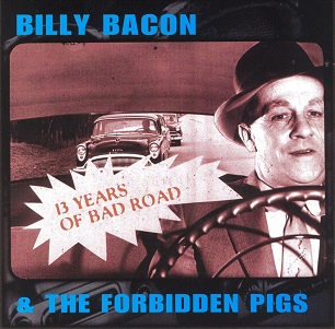 Cover van Bacon, Billy -& Forbidden Pigs- – 13 Years of Bad Road