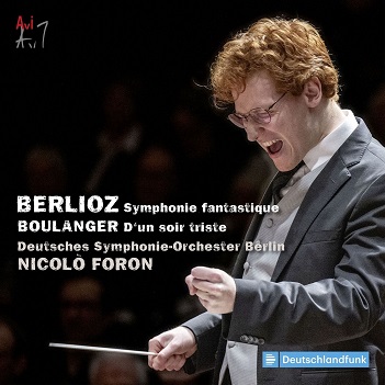 Cover van Foron, Nicolo & Deutsches Symphonie-Orchester Berlin – Berlioz: Symphonie Fantastique & Boulanger: D'un Soir Triste