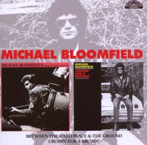 Cover van Bloomfield, Michael – Between the Hard Place & Ground/Cruisin' For a Bruisin