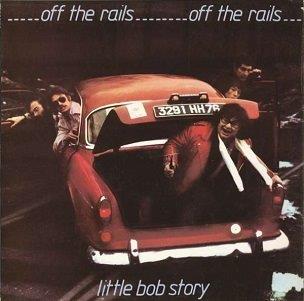 Cover van Little Bob Story – Off the Rails + Live In '78