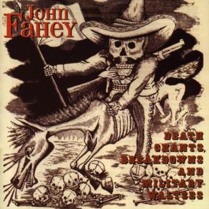 Cover van Fahey, John – Death Chants, Breakdowns & Military Waltzes
