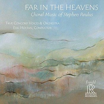 Cover van True Concord Voices & Orchestra, Eric Holtan (Cond – Far In the Heavens. Choral Music of Stephen Paulus