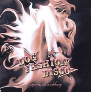 Cover van Dog Fashion Disco – Experiments In Alchemy