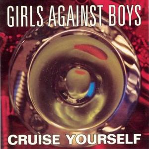 Cover van Girls Against Boys – Cruise Yourself