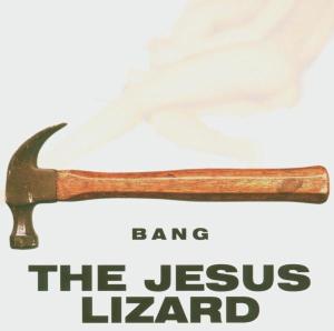 Cover van Jesus Lizard – Bang