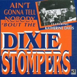Cover van Dixie Stompers, the – Ain't Gonna Tell Nobody Bout the Di