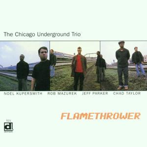 Cover van Chicago Underground Trio – Flame Thrower