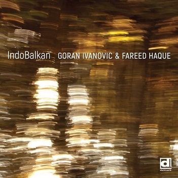 Cover van Ivanovic, Goran & Fareed Haque – Indobalkan
