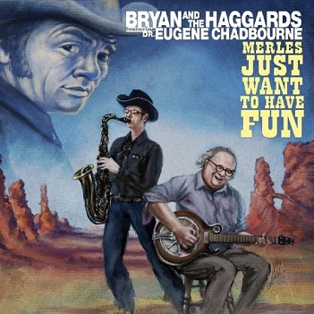 Cover van Bryan & the Haggards – Merles Just Want To Have Fun