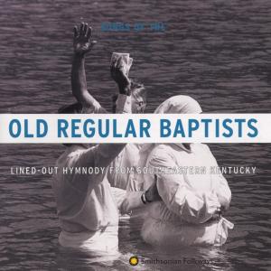 Old Regular Baptists. Lined-Out Hymnody From South