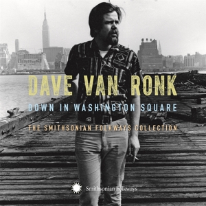 Cover van Dave Van Ronk – Down In Washington Square. Smithsonian Collection