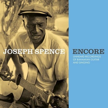 Cover van Spence, Joseph – Encore: Unheard Recordings of Bahamian Guitar and Singing