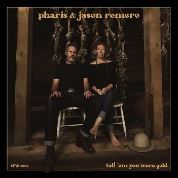 Cover van Pharis & Jason Romero – Tell 'Em You Were Gold