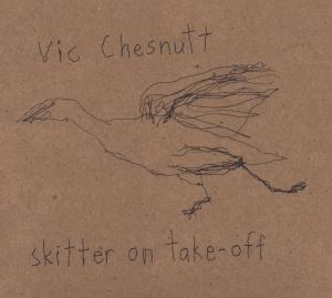 Cover van Vic Chesnutt – Skitter On Take-Off