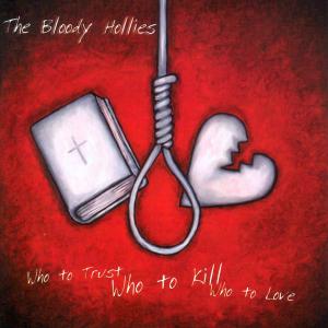 Cover van Bloody Hollies – Who To Trust Who To Kill