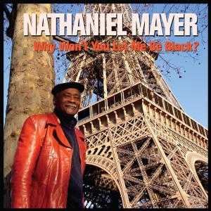Cover van Mayer, Nathaniel – Why Don't You Let Me Be Black?