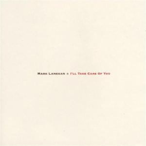 Cover van Lanegan, Mark – I'll Take Care of You