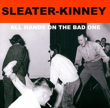 Cover van Sleater-Kinney – All Hands On the Bad One