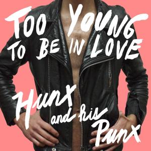 Cover van Hunx and His Punx – Too Young To Be In Love