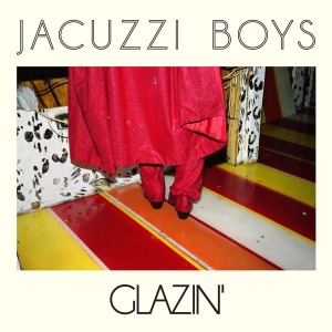 Cover van Jacuzzi Boys – Glazin'