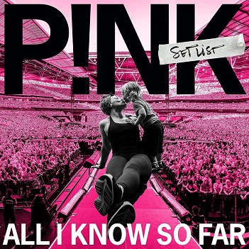 Cover van P!Nk – All I Know So Far: Setlist