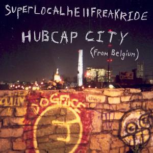 Cover van Hubcap City – Superlocalhellfreakride