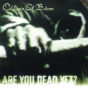 Cover van Children of Bodom – Are You Dead Yet ?