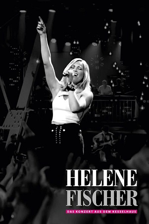 Cover van Fischer, Helene – Helene Fischer - Das Konzert Aus Dem Kesselhaus