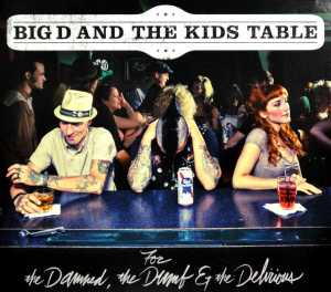 Cover van Big D & the Kids Table – For the Damned, the Dumb & the Delirious