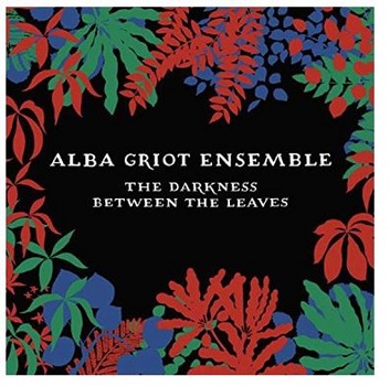 Cover van Alba Griot Ensemble – Darkness Between the Leaves