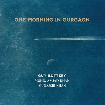 Cover van Buttery, Guy W. Mohd. Amjad Khan & Mudassir Khan – One Morning In Gurgaon