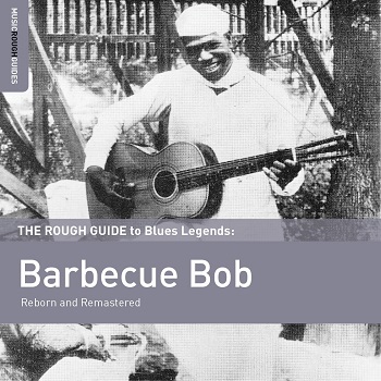 Cover van Barbecue Bob – Reborn and Remastered. Rough Guide To Blues Legend