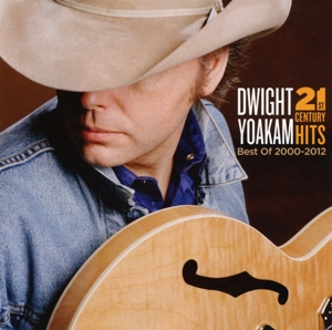 Cover van Yoakam, Dwight – 21st Century Hits: Best of 2000 - 2012