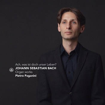 Cover van Paganini, Pietro – J.S. Bach: Ach, Was Ist Doch Unser Leben? - Organ Works
