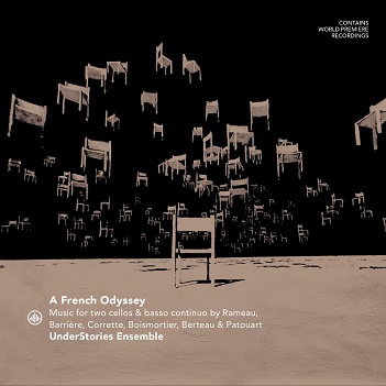 Cover van Understories Ensemble – A French Odyssey - Music For Two Cellos By Rameau, Barriere, Corrette, Boismortier, Berteau & Patouart