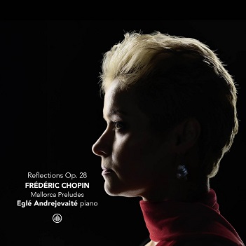 Cover van Andrejevaite, Egle – Frederic Chopin: Reflections Op. 28 - Mallorca Preludes