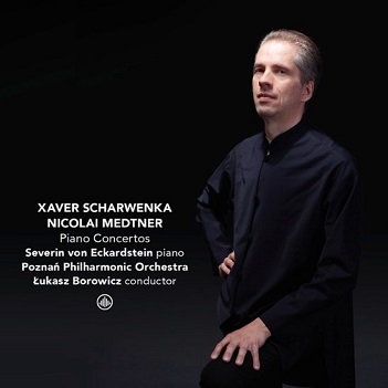 Cover van Von Eckardstein, Severin & Poznan Philharmonic Orchestra & Lukasz Borowicz – Xaver Scharwenka & Nicolai Medtner: Piano Concertos