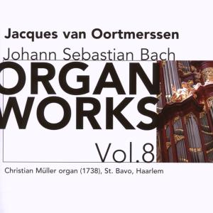 Cover van Oortmerssen, Jacques Van – Johann Sebastian Bach: Organ Works Vol. 8