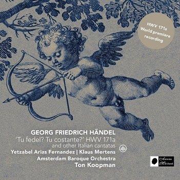 Cover van Amsterdam Baroque Orchestra & Ton Koopman & Yetzabel Arias Fernandez & Klaus Mertens – Georg Friedrich Handel: Tu Fedel? Tu Costante? Hwv 171a