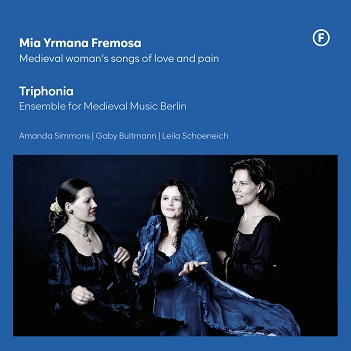 Cover van Triphonia – Mia Yrmana Fremosa - Medieval Woman's Songs of Love and Pain