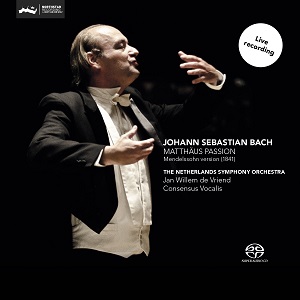 Cover van Netherlands Symphony Orchestra & Jan Willem De Vriend & Consensus Vocalis – Johann Sebastian Bach: Matthaus Passion - Mendelssohn Version (1841)