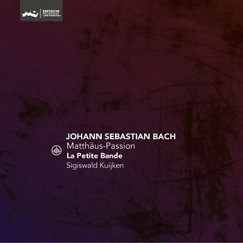 Cover van La Petite Bande – Matthaus-Passion - Bwv 244 (Reissue)