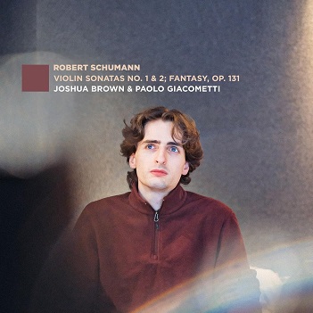 Cover van Brown, Joshua – Robert Schumann: Violin Sonatas No. 1 & 2; Fantasy, Op. 131
