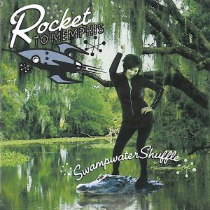 Cover van Rocket To Memphis – Swampwater Shuffle